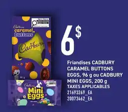 Provigo CADBURY CARAMEL BUTTONS EGGS, 96 g ou CADBURY MINI EGGS, 200 g offer