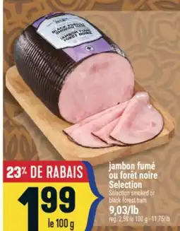 Marché Adonis JAMBON FUMÉ OU FORÊT NOIRE SELECTION | SELECTION SMOKED OR BLACK FOREST HAM offer