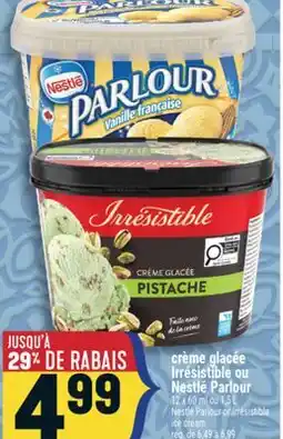 Marché Adonis CRÈME GLACÉE IRRÉSISTIBLE OU NESTLÉ PARLOUR | NESTLÉ PARLOUR OR IRRÉSISTIBLE ICE CREAM offer