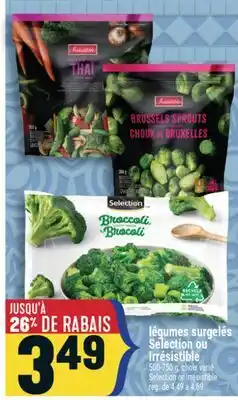 Marché Adonis LÉGUMES SURGELÉS SELECTION OU IRRÉSISTIBLE | SELECTION OR IRRÉSISTIBLE offer