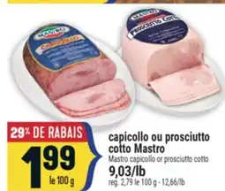 Marché Adonis Capicollo ou prosciutto cotto Mastro | Mastro capicollo or prosciutto cotto offer