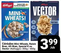 Pasquier Céréales Mini-Wheats, Raisin Bran, All-Bran, Special K ou Vector Kellogg's offer