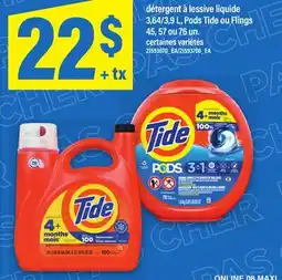 Maxi DÉTERGENT À LESSIVE LIQUIDE 3,64/3,9 L, PODS TIDE OU FLINGS 45, 57 OU 76 UN offer