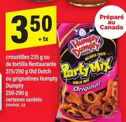 Maxi CROUSTILLES 235 G OU DE TORTILLA RESTAURANTE 275/290 G OLD DUTCH OU GRIGNOTINES HUMPTY DUMPTY offer