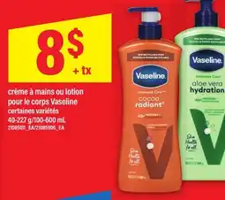 Maxi CRÈME À MAINS OU LOTION POUR LE CORPS VASELINE, 40-227 g/100-600 mL offer