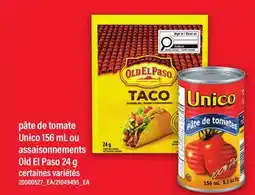 Maxi PÂTE DE TOMATE UNICO, 156 ML OU ASSAISONNEMENTS OLD EL PASO, 24 G offer