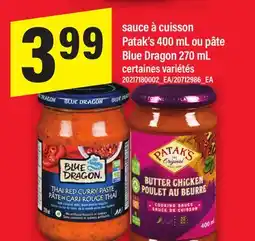 Maxi SAUCE À CUISSON PATAK'S, 400 ML OU PÂTE BLUE DRAGON, 270 ML offer