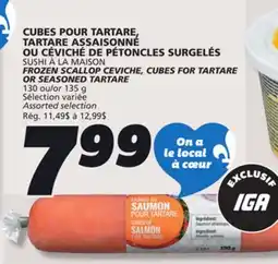 IGA SUSHI À LA MAISON FROZEN SCALLOP CEVICHE, CUBES FOR TARTARE OR SEASONED TARTARE offer