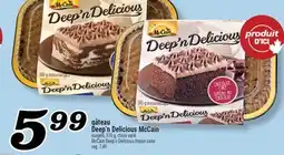 Marché Richelieu Gâteau Deep'nDelicious McCain | McCain Deep'n Delicious frozen cake offer