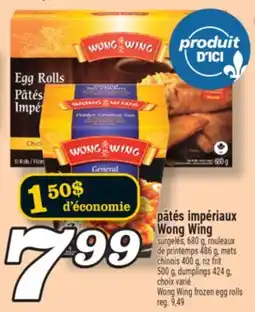 Marché Richelieu PÂTÉS IMPÉRIAUX WONG WING | WONG WING FROZEN EGG ROLLS offer
