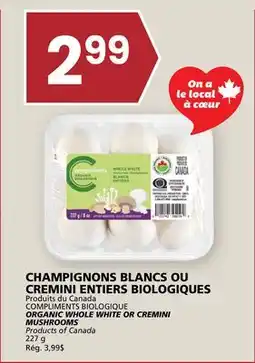 Rachelle-Bery Grocery COMPLIMENTS BIOLOGIQUE ORGANIC WHOLE WHITE OR CREMINI MUSHROOMS offer
