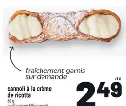 Metro CANNOLI À LA CRÈME DE RICOTTA | RICOTTA CREAM-FILLED CANNOLI offer