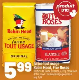 Metro FARINE TOUT USAGE ROBIN HOOD, FIVE ROSES | ROBIN HOOD, FIVE ROSES ALL PURPOSE FLOUR offer