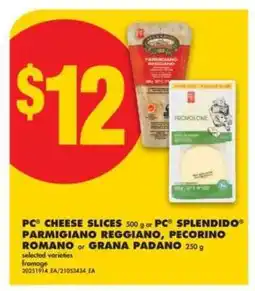 No Frills PC Cheese Slices or PC Splendido Parmigiano Reggiano, Pecorino Romano or Grana Padano offer