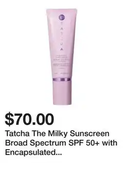 Sephora Tatcha The Milky Sunscreen Broad Spectrum SPF 50+ with Encapsulated Ectoin + Vitamin E offer