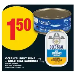 No Frills OCEAN'S LIGHT TUNA, 170 G OR GOLD SEAL SARDINES, 125 G offer