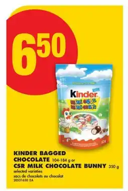 No Frills KINDER BAGGED CHOCOLATE 104-184 g or CSR MILK CHOCOLATE BUNNY 350 g offer