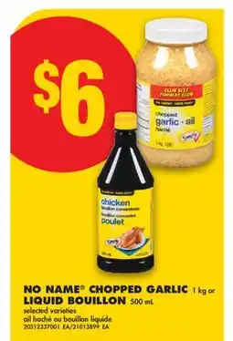 No Frills NO NAME CHOPPED GARLIC, 1KG OR LIQUID BOUILLON, 500ML offer