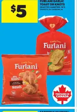 Real Canadian Superstore FURLANI GARLIC TOAST OR KNOTS, 16' S offer