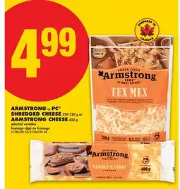 No Frills ARMSTRONG or PC SHREDDED CHEESE, 250-320 g or ARMSTRONG CHEESE, 400 g offer
