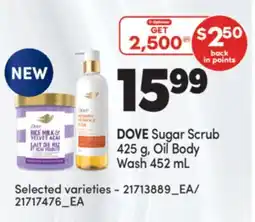 Real Canadian Superstore DOVE SUGAR SCRUB, 425 G, OIL BODY WASH, 452 ML offer