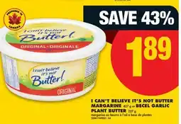 No Frills I CAN'T BELIEVE IT'S NOT BUTTER MARGARINE, 427G OR BECEL GARLIC PLANT BUTTER, 227G offer