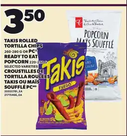 Independent Grocer TAKIS ROLLED TORTILLA CHIPS, 260-280 G OR PC READY TO EAT POPCORN, 220-250 G offer
