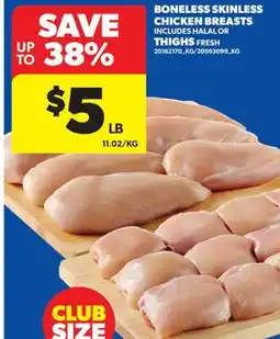 Real Canadian Superstore BONELESS SKINLESS CHICKEN BREASTS INCLUDES HALAL OR THIGHS FRESH offer