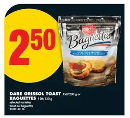 No Frills DARE GRISSOL TOAST, 150/200 G or BAGUETTES, 120/130 G offer