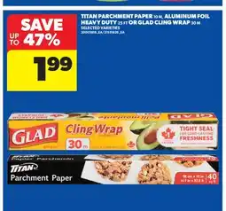 Real Canadian Superstore TITAN PARCHMENT PAPER, 10 M, ALUMINUM FOIL HEAVY DUTY, 25 FT OR GLAD CLING WRAP, 30 M offer