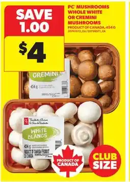 Real Canadian Superstore PC MUSHROOMS WHOLE WHITE OR CREMINI MUSHROOMS offer