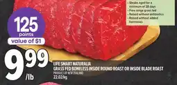Metro LIFE SMART NATURALIA GRASS FED BONELESS INSIDE ROUND ROAST OR INSIDE BLADE ROAST offer