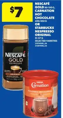 Real Canadian Superstore NESCAFÉ GOLD, 90-100 G, CARNATION HOT CHOCOLATE, 400/450 G OR STARBUCKS NESPRESSO ORIGINAL, 51-57 G offer