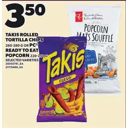 Loblaws TAKIS ROLLED TORTILLA CHIPS, 260-280 G OR PC READY TO EAT POPCORN, 220-250 G offer