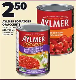 Loblaws AYLMER TOMATOES OR ACCENTS, 540/796 ML offer