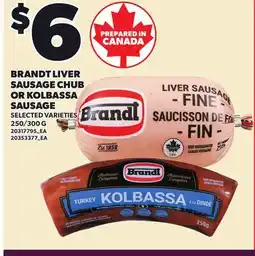 Loblaws BRANDT LIVER SAUSAGE CHUB OR KOLBASSA SAUSAGE, 250/300 G offer