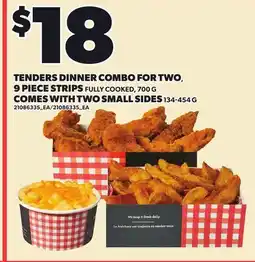 Loblaws TENDERS DINNER COMBO FOR TWO, 9 PIECE STRIPS FULLY COOKED, 700 G COMES WITH TWO SMALL SIDES offer