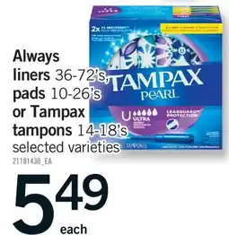 Fortinos ALWAYS LINERS 36-72'S, PADS 10-26'S OR TAMPAX TAMPONS 14-18'S offer