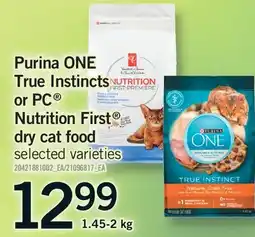 Fortinos PURINA ONE TRUE INSTINCTS OR PC NUTRITION FIRST DRY CAT FOOD offer