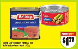 FreshCo Maple Leaf Flakes of Ham 156 g or Holiday Luncheon Meat 340 g offer