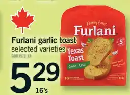 Fortinos FURLANI GARLIC TOAST, 16'S offer