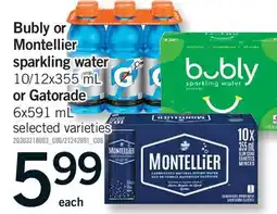 Fortinos BUBLY OR MONTELLIER SPARKLING WATER 10/12X355 ML OR GATORADE 6X591 ML offer
