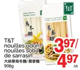 T&T Supermarket T&T NOUILLES UDON/ NOUILLES SOBA DE SARRASIN offer