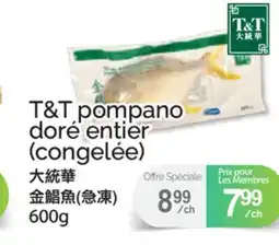 T&T Supermarket T&T POMPANO DORÉ ENTIER offer