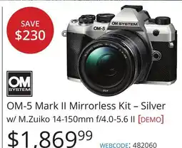 Vistek OM-5 Mark II Mirrorless Kit – Silver w/ M.Zuiko 14-150mm f/4.0-5.6 II offer