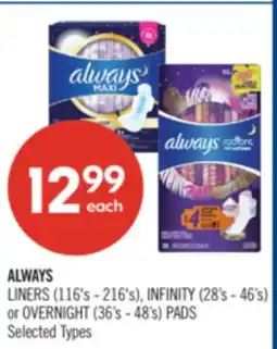 Shoppers Drug Mart ALWAYS LINERS (116's - 216's), INFINITY (28's - 46's) or OVERNIGHT (36's - 48's) PADS offer