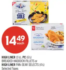 Shoppers Drug Mart HIGH LINER (5's), PC (6's) BREADED HADDOCK FILLETS or HIGH LINER PAN-SEAR SELECTS (4's) offer