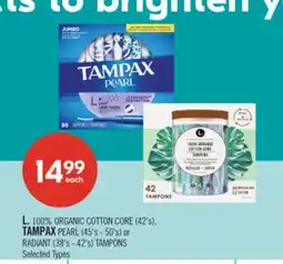 Shoppers Drug Mart L 100% ORGANIC COTTON CORE (42's), TAMPAX PEARL (45's-50's) or RADIANT (38's-42's) TAMPONS offer