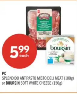 Shoppers Drug Mart PC SPLENDIDO ANTIPASTO MISTO DELI MEAT (100g) or BOURSIN SOFT WHITE CHEESE (150g) offer