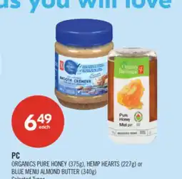 Shoppers Drug Mart PC ORGANICS PURE HONEY (375g), HEMP HEARTS (227g) or BLUE MENU ALMOND BUTTER (340g) offer